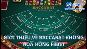 Giới thiệu về Baccarat không hoa hồng F8BET