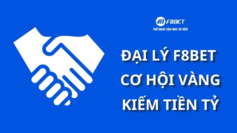 Chương trình đại lý F8bet được hiểu là gì?