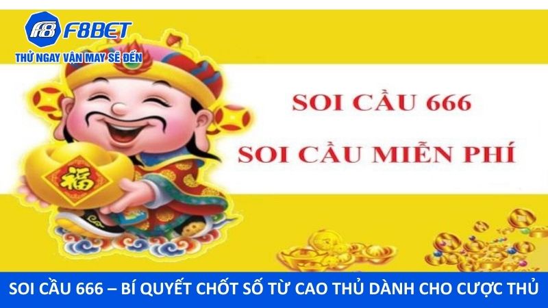 Soi Cầu 666 – Bí Quyết Chốt Số Từ Cao Thủ Dành Cho Cược Thủ