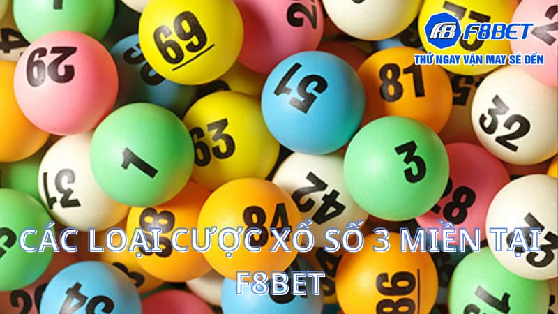 Các loại cược xổ số 3 miền tại F8BET